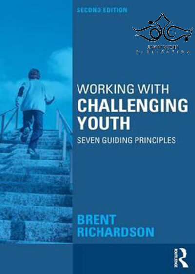 Working with Challenging Youth: Seven Guiding Principles 2nd Edition2015 کار با جوانان چالش برانگیز