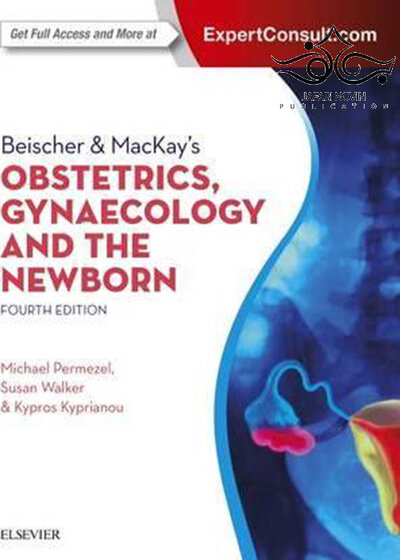Beischer & MacKay’s Obstetrics, Gynaecology and the Newborn 4th Edition2015 زنان و زایمان و نوزاد