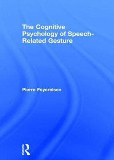 The Cognitive Psychology of Speech-Related Gesture 1st Edition2017 روانشناسی شناختی ژست مرتبط با گفتار