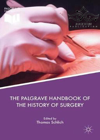 The Palgrave Handbook of the History of Surgery 1st Edition2018 راهنمای تاریخ جراحی پالگریو
