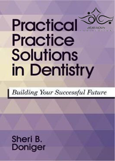 Practical Practice Solutions in Dentistry: Building Your Successful Future 1st Edition2017 راه حل های عملی در دندانپزشکی