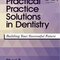 Practical Practice Solutions in Dentistry: Building Your Successful Future 1st Edition2017 راه حل های عملی در دندانپزشکی