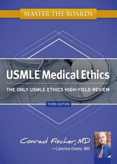 Master the Boards USMLE Medical Ethics: The Only USMLE Ethics High-Yield Review Third Edition2012 بر تابلوهای اخلاق پزشکی USMLE تسلط داشته باشید: تنها بررسی عملکرد اخلاقی USMLE