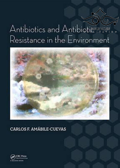 Antibiotics and Antibiotic Resistance in the Environment 2015