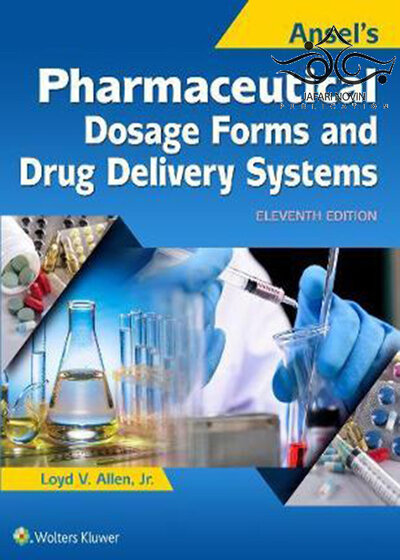 Ansel’s Pharmaceutical Dosage Forms and Drug Delivery Systems, 11th Edition2017 فرم های دارویی و سیستم تحویل دارو