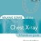 Making Sense of the Chest X-ray: A hands-on guide, 2nd Edition2013 ساختن حس اشعه ایکس قفسه سینه: یک راهنمای عملی