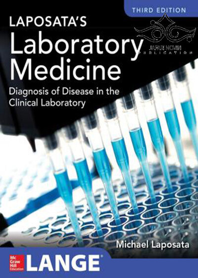 Laposata’s Laboratory Medicine Diagnosis of Disease in Clinical Laboratory, 3rd Edition2019 پزشکی آزمایشگاهی لاپوساتا: تشخیص بیماری در آزمایشگاه بالینی