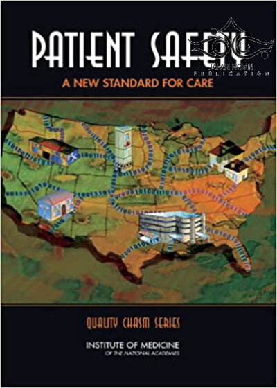 Patient Safety: Achieving a New Standard for Care2004