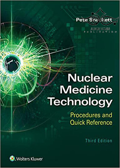 Nuclear Medicine Technology: Procedures and Quick Reference Third Edition2019 فناوری پزشکی هسته ای