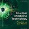 Nuclear Medicine Technology: Procedures and Quick Reference Third Edition2019 فناوری پزشکی هسته ای