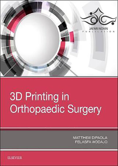 3D Printing in Orthopaedic Surgery 1st Edition2018 چاپ سه بعدی در جراحی ارتوپدی