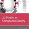 3D Printing in Orthopaedic Surgery 1st Edition2018 چاپ سه بعدی در جراحی ارتوپدی
