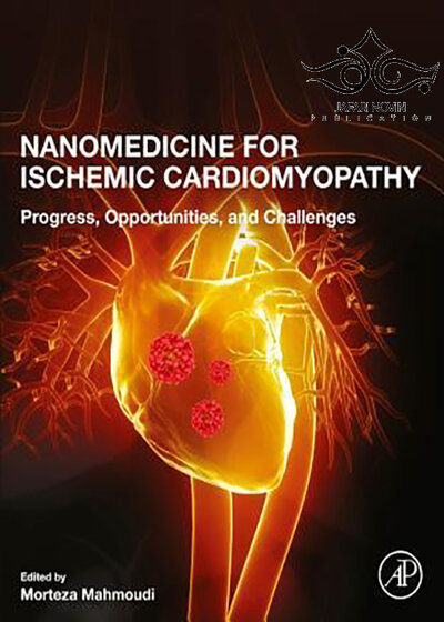 Nanomedicine for Ischemic Cardiomyopathy, 1st Edition2020 پزشکی نانو برای کاردیومیوپاتی ایسکمیک