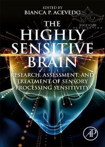 The Highly Sensitive Brain: Research, Assessment, and Treatment of Sensory Processing Sensitivity 2020 1st Edition