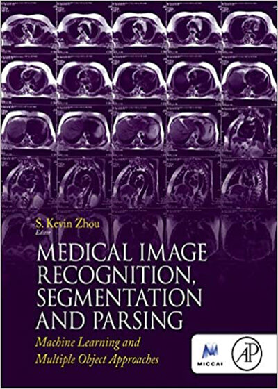 Medical Image Recognition, Segmentation and Parsing2015 تشخیص ، تقسیم بندی و تجزیه تصویر پزشکی