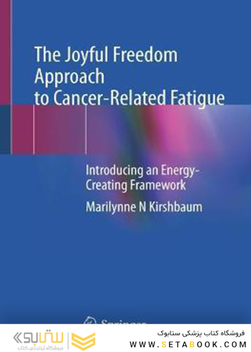 The Joyful Freedom Approach to Cancer-Related Fatigue 1st ed. 2021 Edición