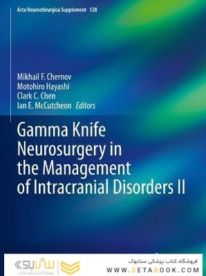 Gamma Knife Neurosurgery in the Management of Intracranial Disorders II