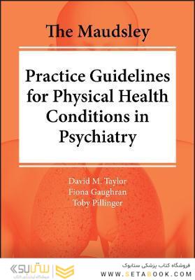 The Maudsley Practice Guidelines for Physical Health Conditions in Psychiatry (The Maudsley Prescribing Guidelines Series) 1st Edicion