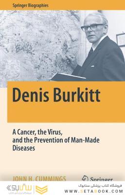 Denis Burkitt: A Cancer, the Virus, and the Prevention of Man-Made Diseases (Springer Biographies) 1st ed.