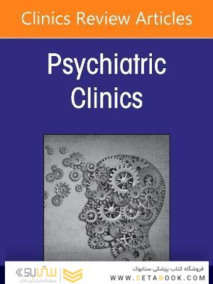 COVID 19: How the Pandemic Changed Psychiatry for Good, An Issue of Psychiatric Clinics of North America: Volume 45-1