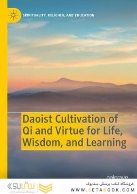 Daoist Cultivation of Qi and Virtue for Life, Wisdom, and Learning