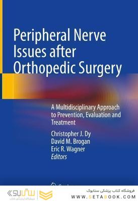 Peripheral Nerve Issues after Orthopedic Surgery : A Multidisciplinary Approach to Prevention, Evaluation and Treatment