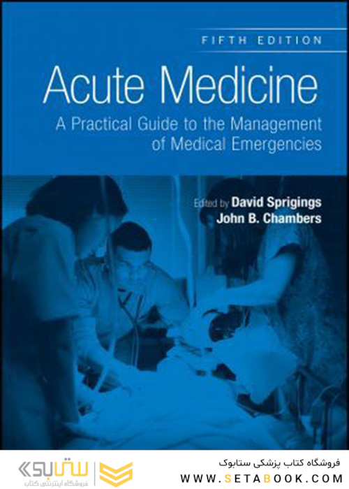 Acute Medicine : A Practical Guide to the Management of Medical Emergencies