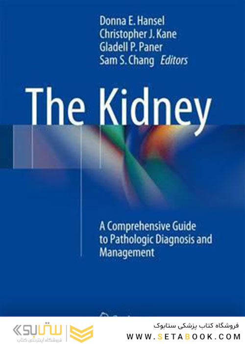 The Kidney : A Comprehensive Guide to Pathologic Diagnosis and Management