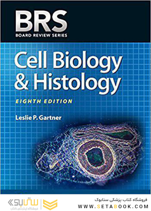 BRS Cell Biology and Histology (Board Review Series) Eighth Edition2019 کتاب زیست شناسی سلولی و بافت شناسی سلولی BRS 