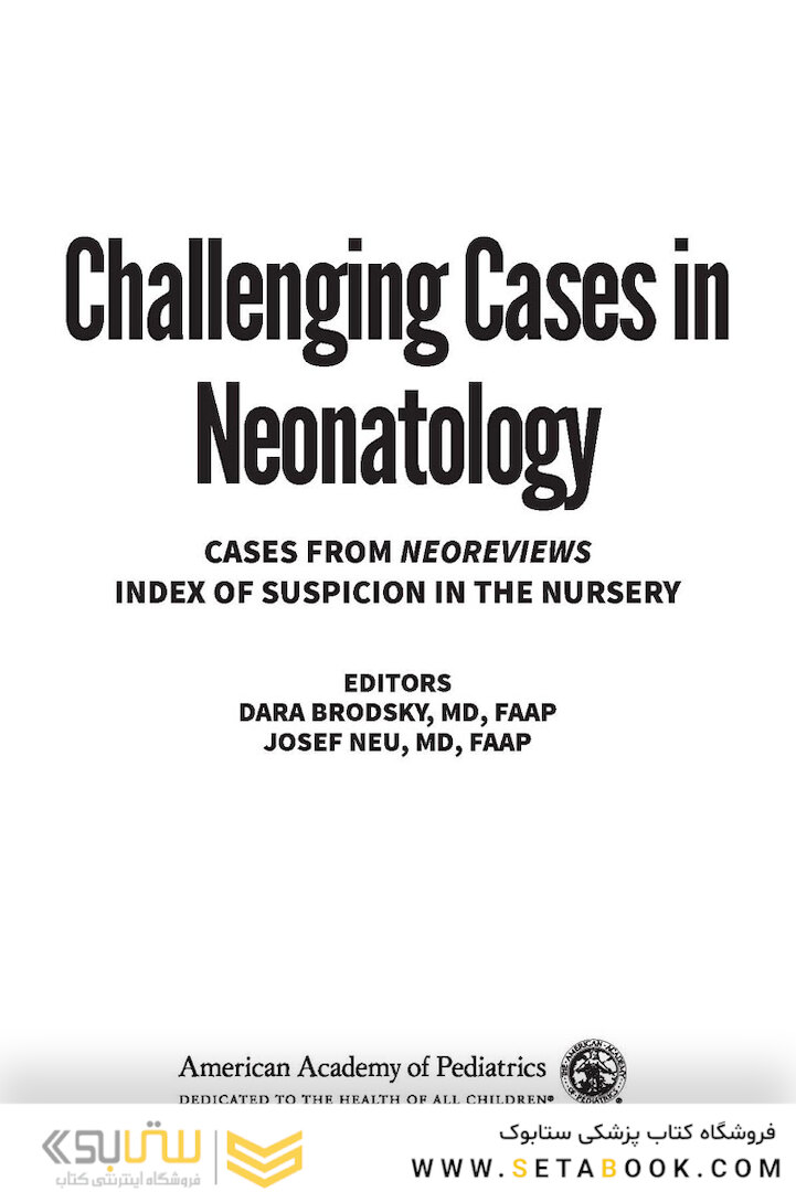 Challenging Cases in Neonatology: Cases from NeoReviews Index of Suspicion in the Nursery and Visual Diagnosis  First Edition 2019