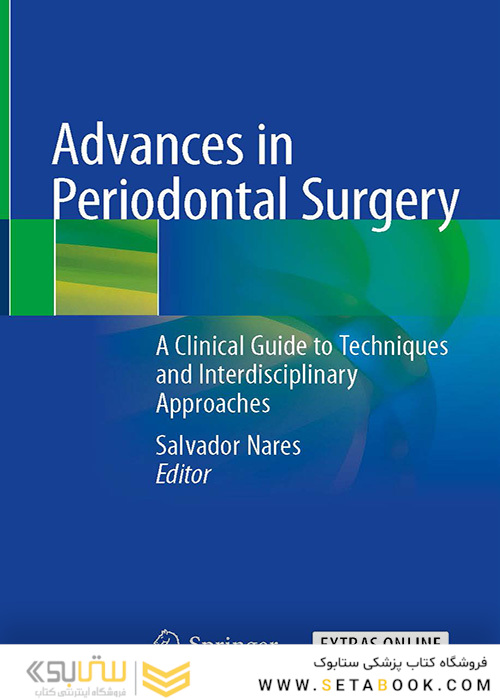  Advances in Periodontal Surgery: A Clinical Guide to Techniques and Interdisciplinary Approaches 1st ed. 2020 Edition پیشرفت در جراحی پریودنتال: راهنمای بالینی تکنیک ها و رویکردهای بین رشته ای
