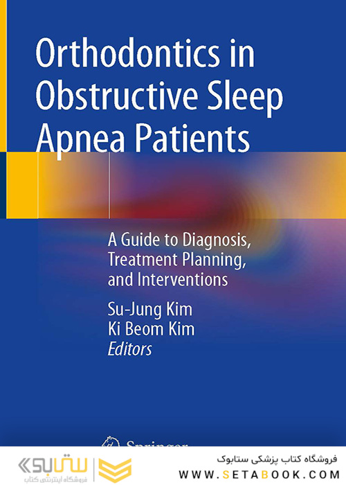  Orthodontics in Obstructive Sleep Apnea Patients: A Guide to Diagnosis, Treatment Planning, and Interventions 1st ed. 2020 Edition ارتودنسی در بیماران انسداد انسداد خواب: راهنمای تشخیص ، برنامه ریزی درمانی و مداخلات