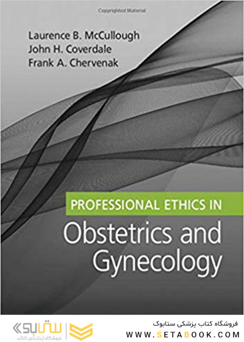 2020 Professional Ethics in Obstetrics and Gynecology 1st Edition اخلاق حرفه ای در زنان و زایمان