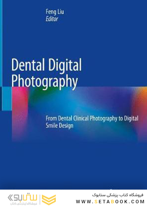 Dental Digital Photography: From Dental Clinical Photography to Digital Smile Design 1st ed. 2019 Edition, Kindle Edition عکاسی دیجیتال دندانپزشکی