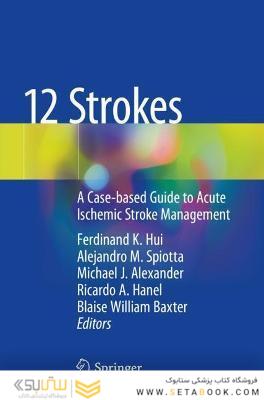 12 Strokes: A Case-based Guide to Acute Ischemic Stroke Management