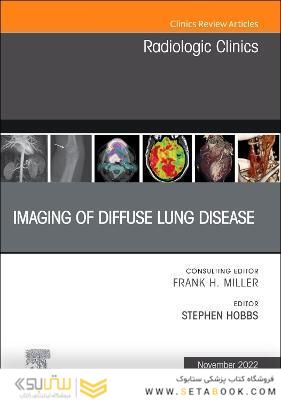 Imaging of Diffuse Lung Disease, An Issue of Radiologic Clinics of North America