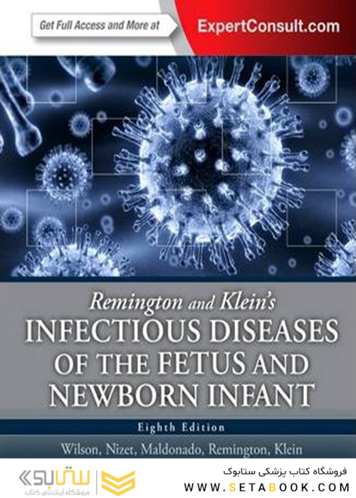 Remington and Klein’s Infectious Diseases of the Fetus and Newborn Infant 8th Edition2015 بیماری های عفونی جنین و نوزاد تازه متولد شده