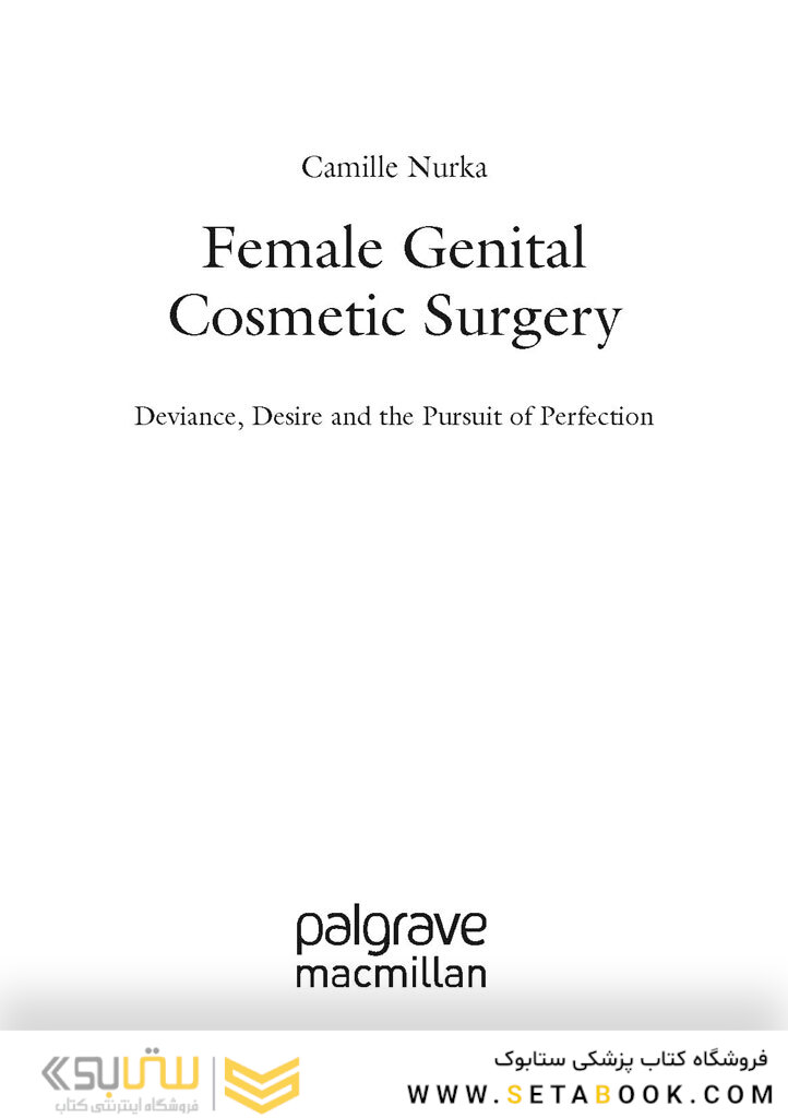 Female Genital Cosmetic Surgery: Deviance, Desire and the Pursuit of Perfection2019