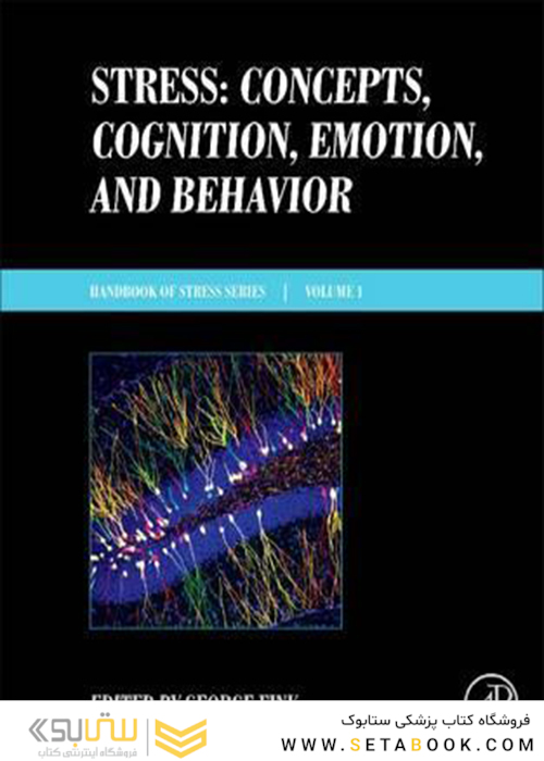 Stress: Concepts, Cognition, Emotion, and Behavior: Handbook of Stress Series, Volume 12016 استرس: مفاهیم ، شناخت ، احساس و رفتار: کتابچه راهنمای سری استرس