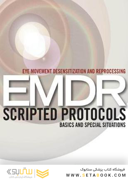 Eye Movement Desensitization and Reprocessing (EMDR) Scripted Protocols2009 پروتکل های نوشتاری حساسیت زدایی و پردازش مجدد حرکت چشم