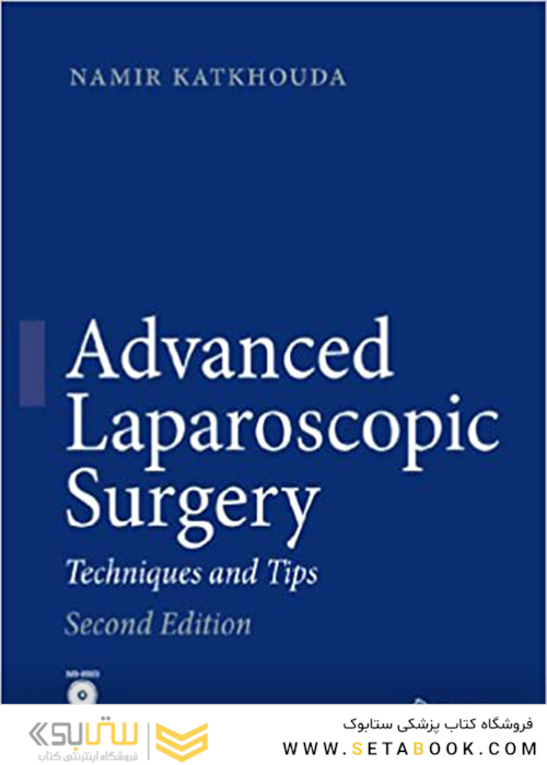 Advanced Laparoscopic Surgery: Techniques and Tips 2nd Edition2010 جراحی پیشرفته لاپاراسکوپی: تکنیک ها و نکات