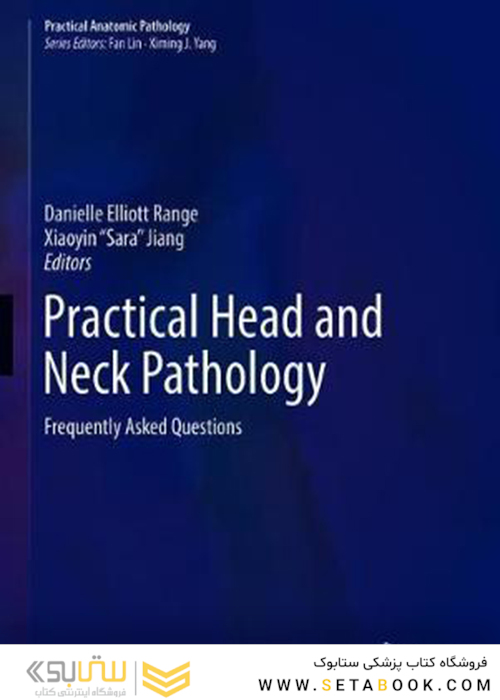 Practical Head and Neck Pathology: Frequently Asked Questions2019 آسیب شناسی عملی سر و گردن