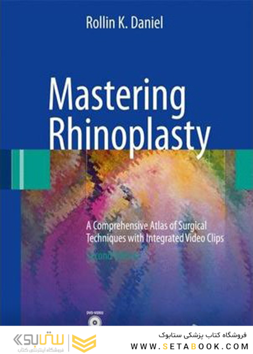 Mastering Rhinoplasty: A Comprehensive Atlas of Surgical Techniques with Integrated Video Clips