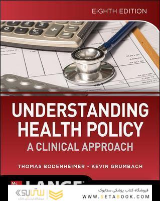درک سیاست بهداشت: رویکردی بالینی Understanding Health Policy: A Clinical Approach