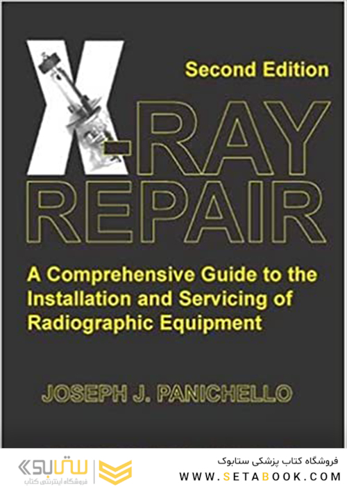 X-Ray Repair : A Comprehensive Guide to the Installation and Servicing of Radiographic Equipment