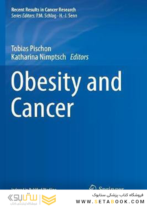 Obesity and Cancer (Recent Results in Cancer Research Book 208)2016چاقی و سرطان (نتایج اخیر در کتاب تحقیقات سرطان 208)