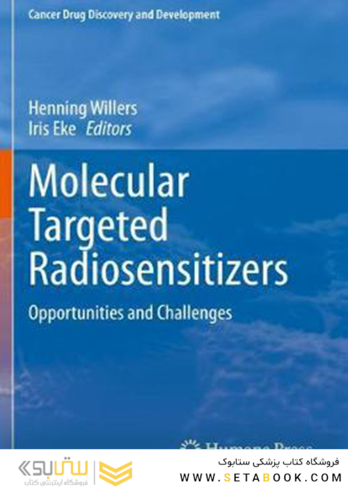 Molecular Targeted Radiosensitizers: Opportunities and Challenges (Cancer Drug Discovery and Development)2020