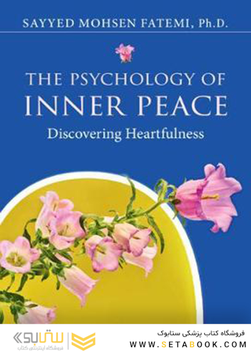The Psychology of Inner Peace: Discovering Heartfulness2021روانشناسی صلح درونی: کشف صمیمیت