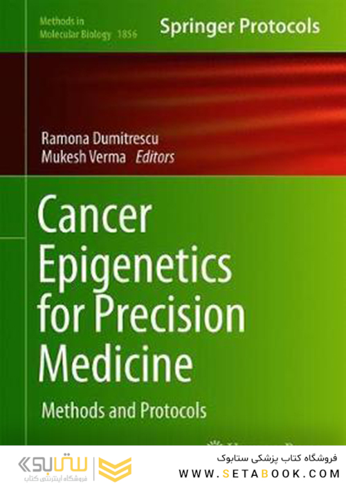 Cancer Epigenetics for Precision Medicine : Methods and Protocols2018اپی ژنتیک سرطان برای پزشکی دقیق: روش ها و پروتکل ها
