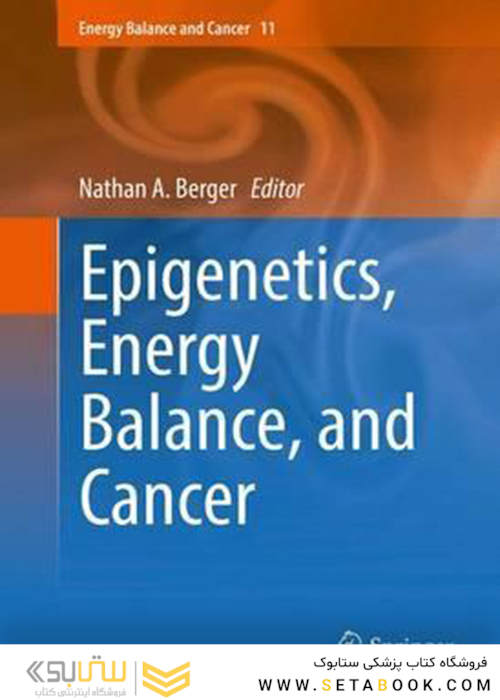 Epigenetics, Energy Balance, and Cancer2016اپی ژنتیک ، تعادل انرژی و سرطان